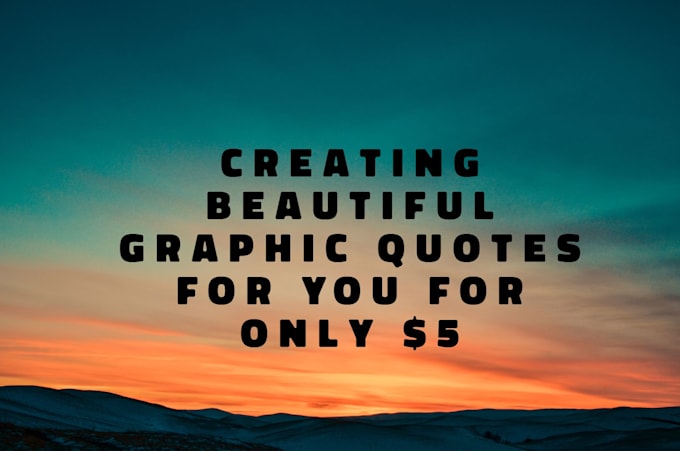 create beautiful graphic quotes for you