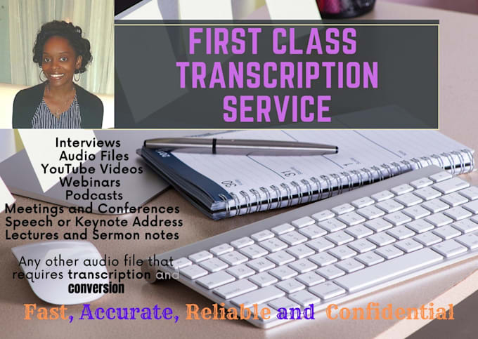 provide fast, accurate,  transcription services