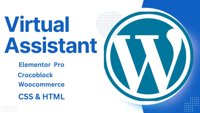 Be your reliable virtual assistant of wordpress html css and elementor ...