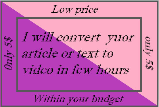 convert any article or text to video for you in low prices