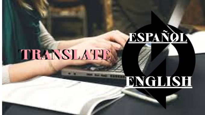 Translate from english to spanish and backwards by Herys2560 | Fiverr