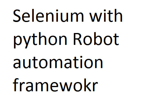 Python robot automation testing environment setup by Kalimuthuraja | Fiverr