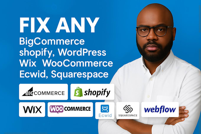 fix any bigcommerce, shopify, wordpress, wix, woocommerce, ecwid, squarespace