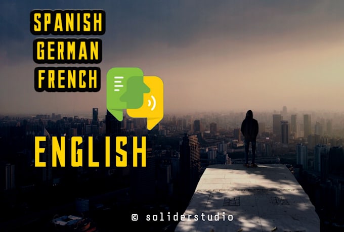 Quickly Translate Spanish German And French Into English By 