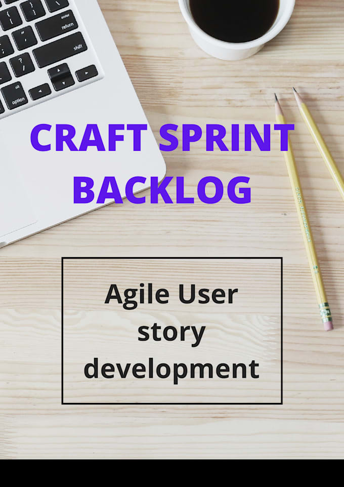 create user stories and keep your product backlog healthy