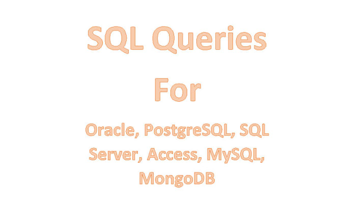 Write Sql Queries In Postgresql Oracle Mysql Mongodb Sqlserver Access 5087