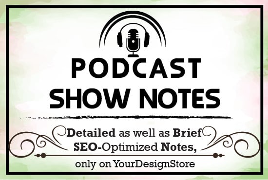 write podcast notes that will match reputation of your podcast