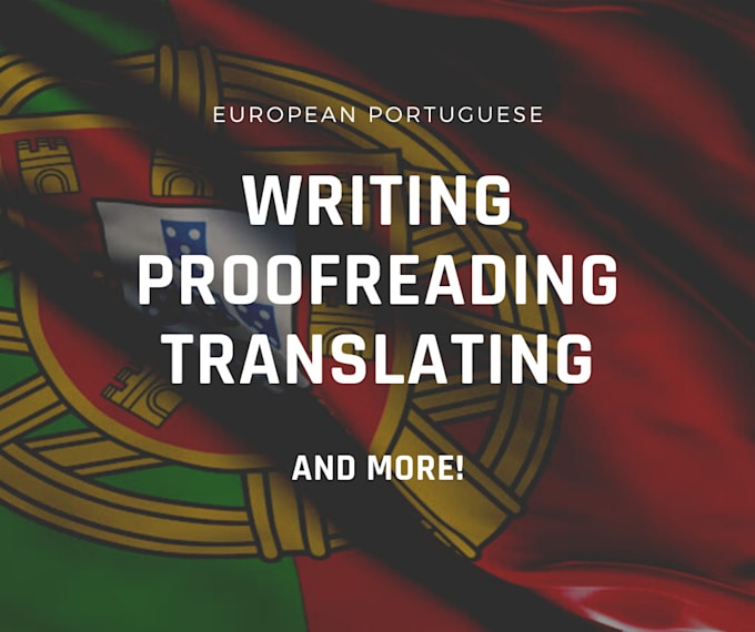 Write proofread or translate european portugal portuguese by Julie_09