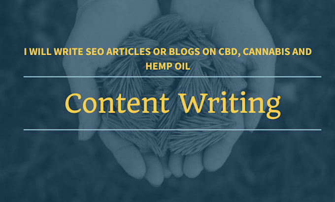 write SEO articles or blogs on cbd, cannabis and hemp oil