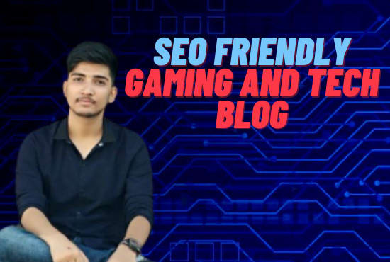 write SEO friendly gaming blog for you