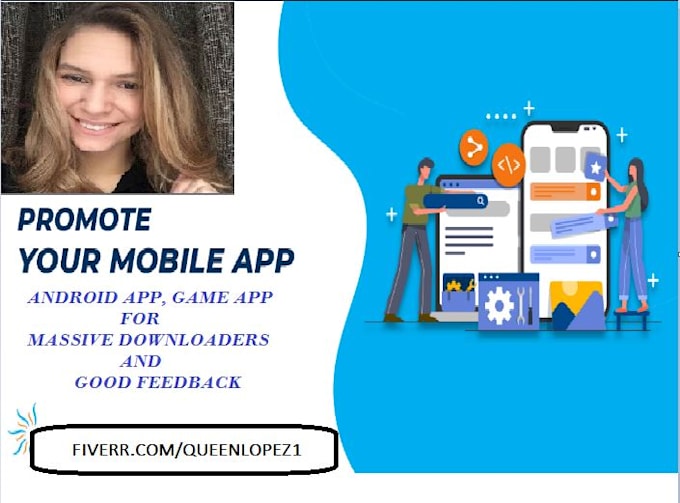 Promote Your Android App Mobile Game App For Massive Download And Good Feedback By Queenlopez1