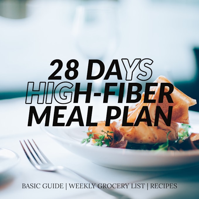 create a high fiber diet plan with recipes