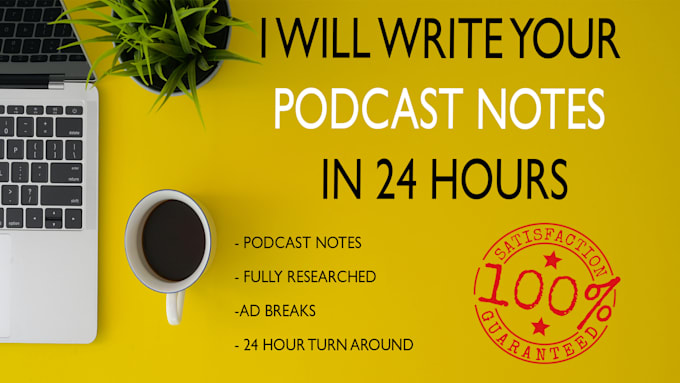 Write the perfect notes for your podcast by Ottot1 | Fiverr