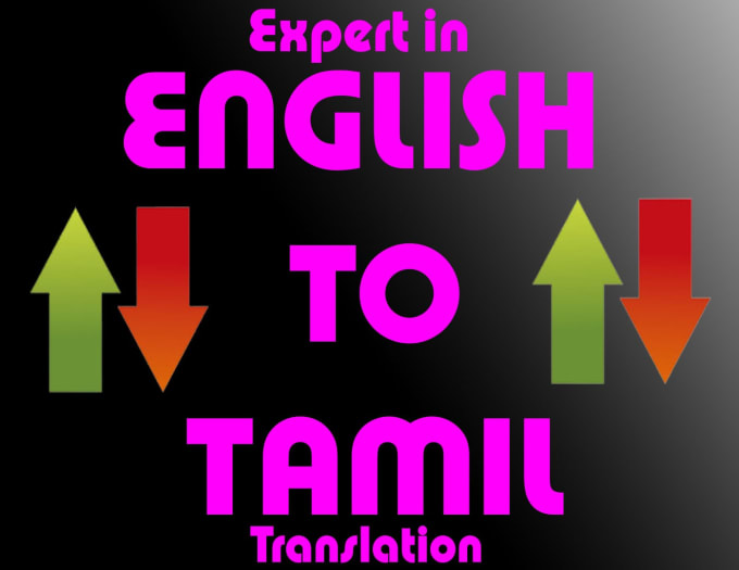 Do Tamil To English And English To Tamil Translation By Arulraj092326 Although it is not 100% accurate. fiverr