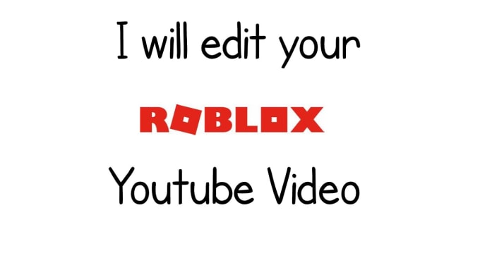 Edit Your Roblox Youtube Video By Zuotic Fiverr - how to do a youtube video on roblox