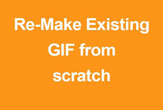 remake any existing GIF from scratch