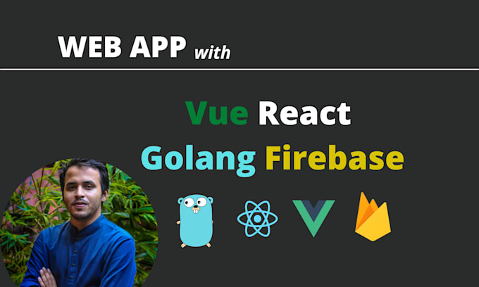 create your vue or react web app with golang firebase