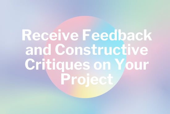Provide constructive feedback to your ideas and projects by Sherylx ...