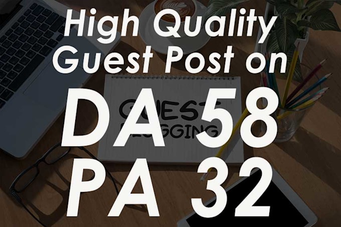 publish guest posts on high traffic blogs with a strong da