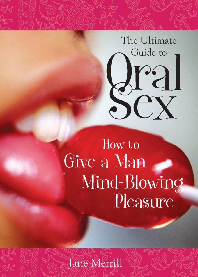 Give You A Pdf Of The Ultimate Guide To Oral Sex By Secretsunlocked