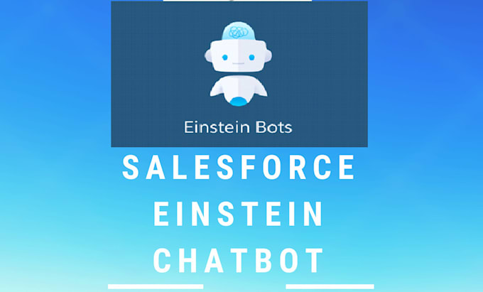 Build Your Salesforce Einstein Bot By Devtrailblazer Fiverr