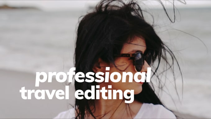 professionally edit your travel video