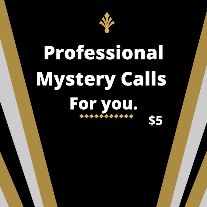 make all you mystery calls for you professionally