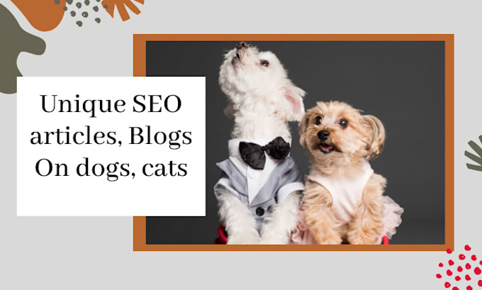 write unique SEO articles, blogs on dogs, cats, and all pets