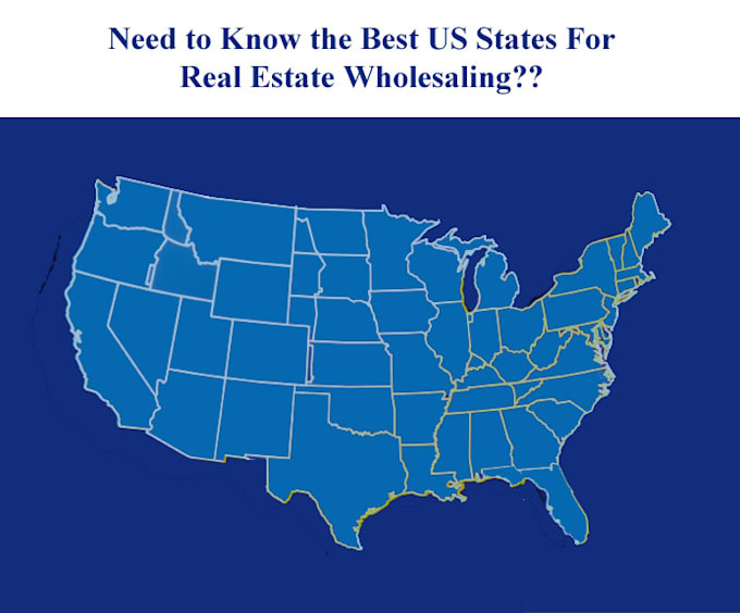 Provide the best us states for real estate wholesaling by Scottwddr Fiverr