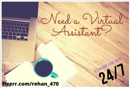 I will be your personal or professional virtual assistant for any kind of job