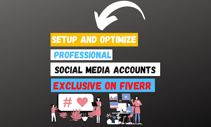 professionally setup and optimize social media accounts