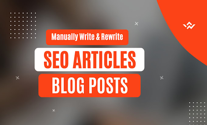 manually write and rewrite SEO articles and blogs