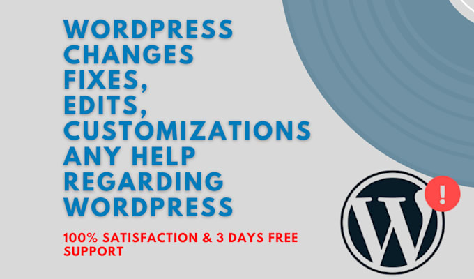 do wordpress changes, help, edit, fixes or customizations