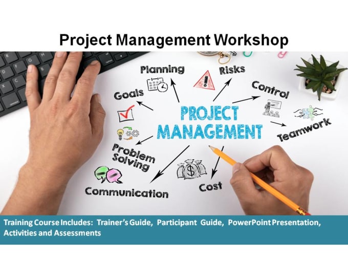 I will provide workshop training course material on project management