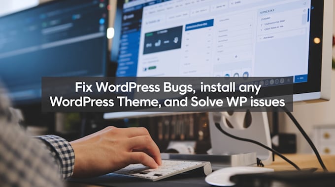 fix wordpress bugs, install any wordpress theme, and solve wp issues