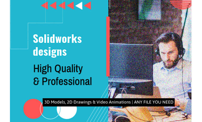 use solidworks to create drawings and designs needed