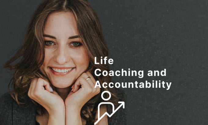 be your life coach and accountability partner