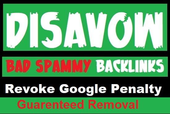 disavow bad backlinks recover penalty guaranteed removal