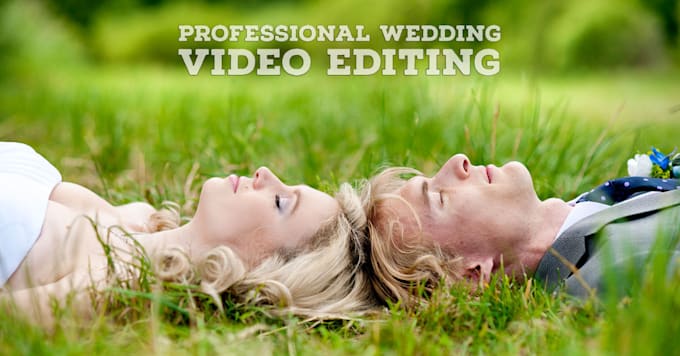 do professional and cinematic wedding video editing