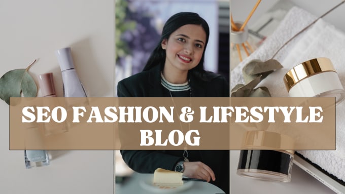 I will write popular SEO content for fashion and lifestyle blog