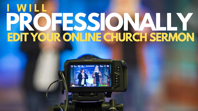 professionally edit your church videos