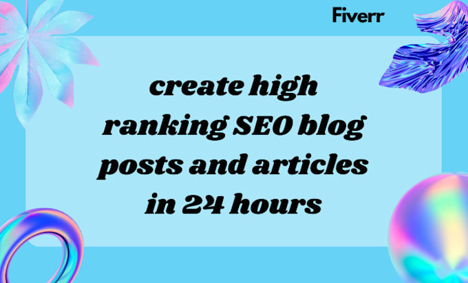 create high ranking SEO blog posts and articles in 24 hours