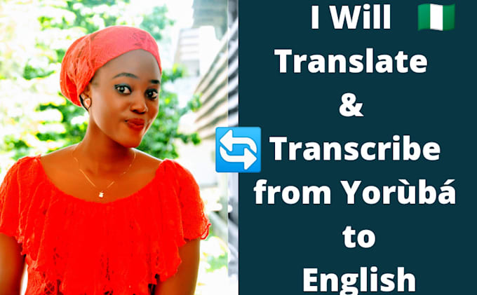 transcribe and translate from english to yoruba perfectly