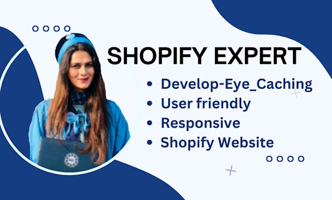 develop eye caching, user friendly and responsive shopify website