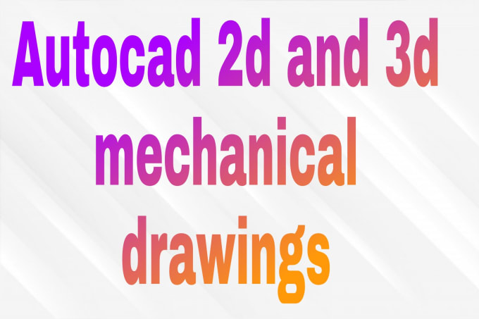 Mechanical drawings in autocad , autocad 2d or autocad 3d by ...
