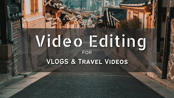 edit your vlogs and travel videos