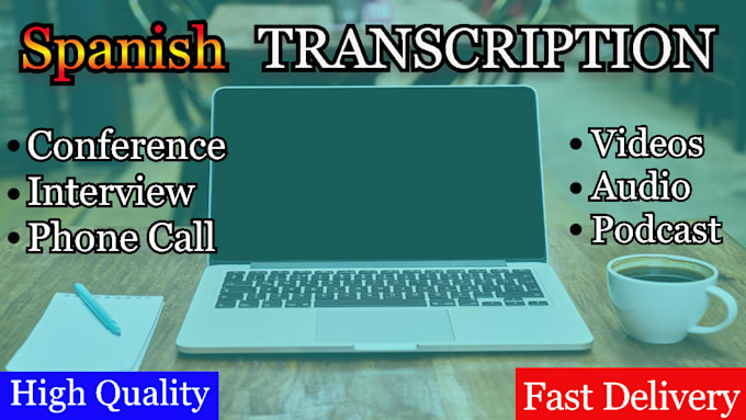 make quality transcriptions in spanish and fast delivery