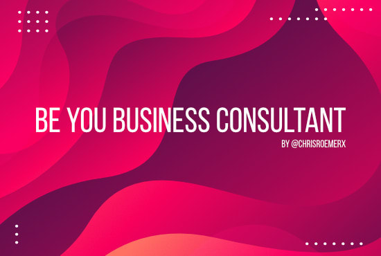 I will be your business consultant