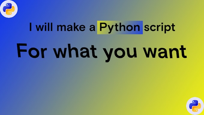 Code to you a script in python by Pandatekd | Fiverr