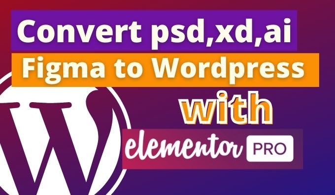 convert psd to wordpress, xd, ai, figma sketch to wordpress